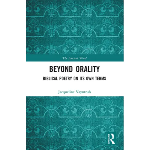 Beyond Orality: Biblical Poetry on Its Own Terms - Paperback