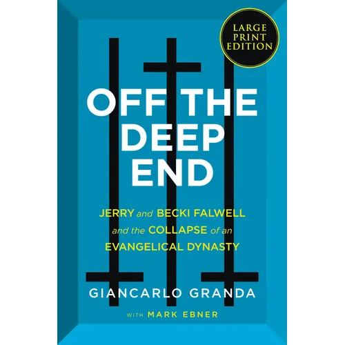 Off the Deep End: Jerry and Becki Falwell and the Collapse of an Evangelical Dynasty - Paperback