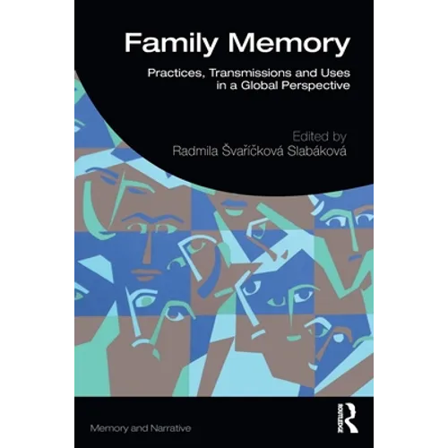 Family Memory: Practices, Transmissions and Uses in a Global Perspective - Paperback