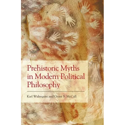 Prehistoric Myths in Modern Political Philosophy: Challenging Stone Age Stories - Paperback