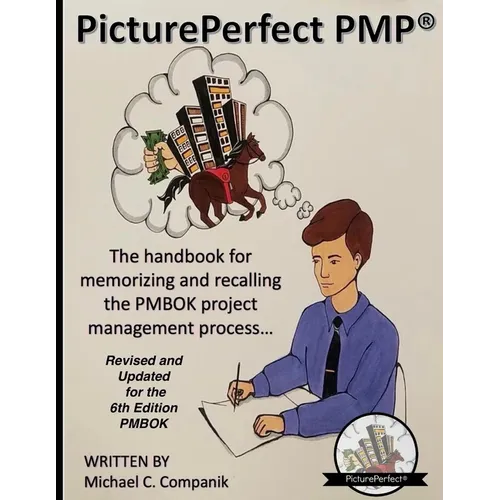 PicturePerfect PMP(R): The handbook for memorizing and recalling the PMBOK project management process... - Paperback
