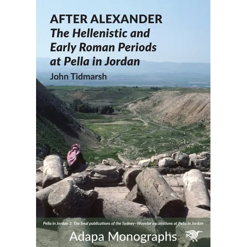 After Alexander: The Hellenistic and Early Roman Periods at Pella in Jordan - Paperback