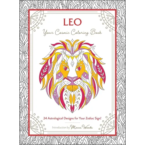 Leo: Your Cosmic Coloring Book: 24 Astrological Designs for Your Zodiac Sign! - Paperback