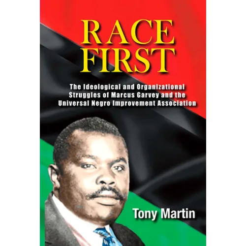 Race First: The Ideological and Organizational Struggles of Marcus Garvey and the Universal Negro Improvement Association - Paperback