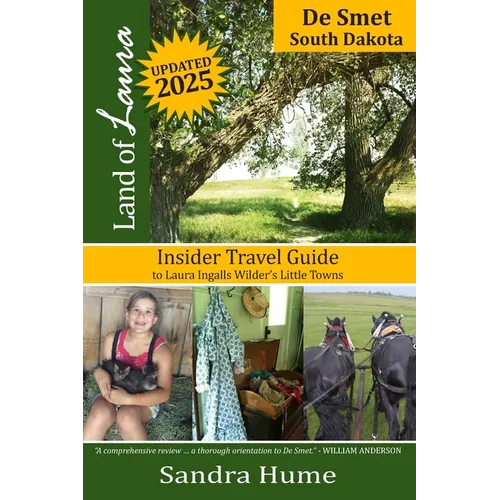 Land of Laura: De Smet: Insider Travel Guide to Laura Ingalls Wilder's Little Towns - Paperback