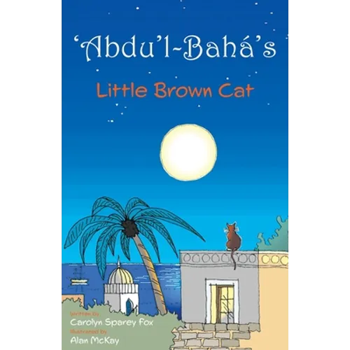 'Abdu'l-Bahá's Little Brown Cat - Paperback