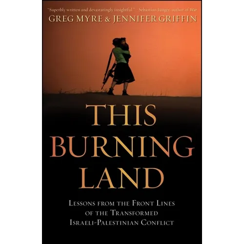 This Burning Land: Lessons from the Front Lines of the Transformed Israeli-Palestinian Conflict - Paperback