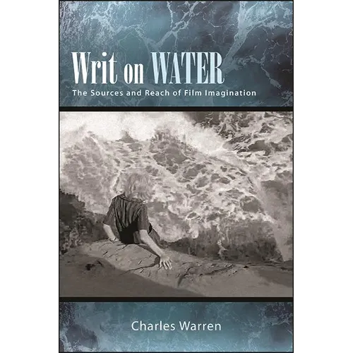 Writ on Water: The Sources and Reach of Film Imagination - Paperback
