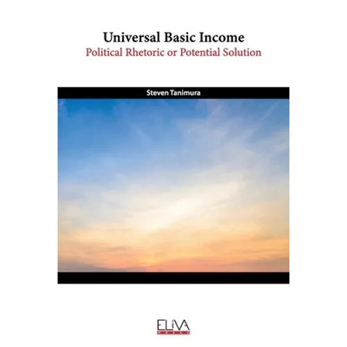 Universal Basic Income: Political Rhetoric or Potential Solution - Paperback