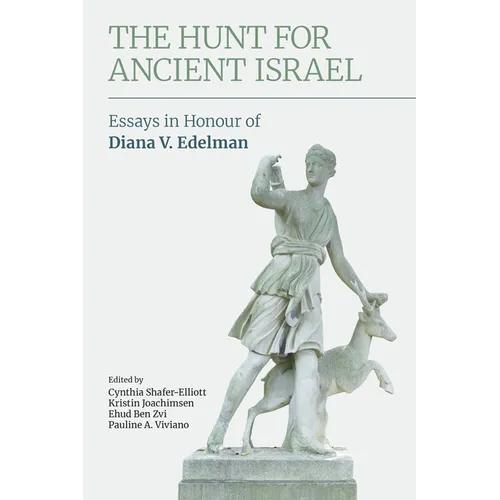 The Hunt for Ancient Israel: Essays in Honour of Diana V. Edelman - Paperback