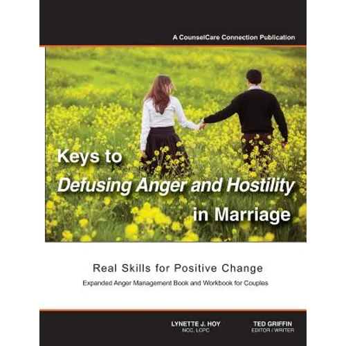 Keys to Defusing Anger and Hostility in Marriage: Real Skills for Positive Change - Paperback