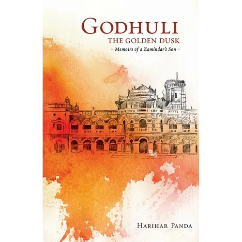 GODHULI The Golden Dusk Memoirs of a Zamindar's Son - Paperback