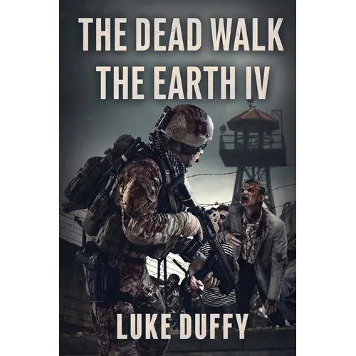 The Dead Walk The Earth: Part IV - Paperback