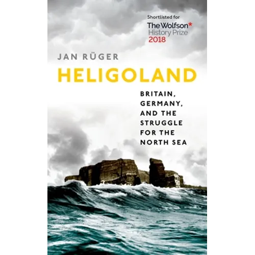 Heligoland: Britain, Germany, and the Struggle for the North Sea - Paperback