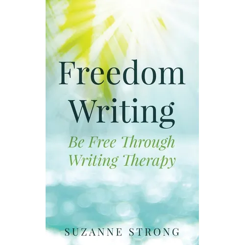 Freedom Writing: Be free through writing therapy! - Paperback