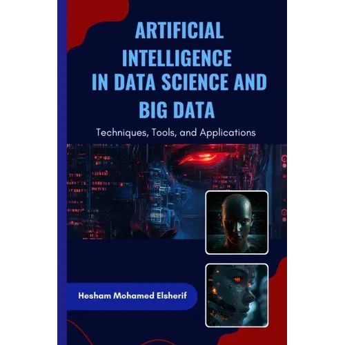 Artificial Intelligence in Data Science and Big Data: Techniques, Tools, and Applications - Paperback