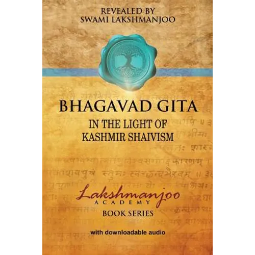 Bhagavad Gī̄tā: In the Light of Kashmir Shaivism - Paperback