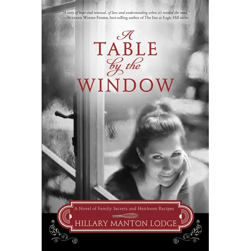 A Table by the Window: A Novel of Family Secrets and Heirloom Recipes - Paperback