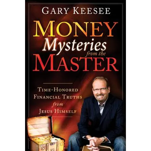 Money Mysteries from the Master: Time-Honored Financial Truths from Jesus Himself - Paperback