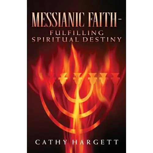 Messianic Faith - Fulfilling Spiritual Destiny - Paperback