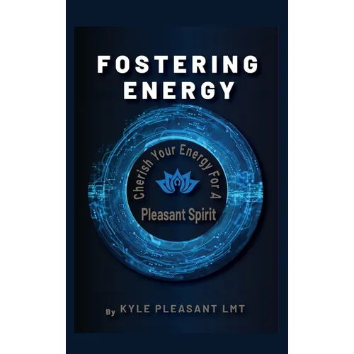 Fostering Energy: Cherish Your Energy for a Pleasant Spirit - Hardcover