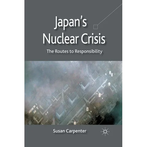 Japan's Nuclear Crisis: The Routes to Responsibility - Paperback