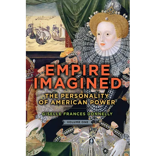 Empire Imagined: The Personality of American Power - Hardcover