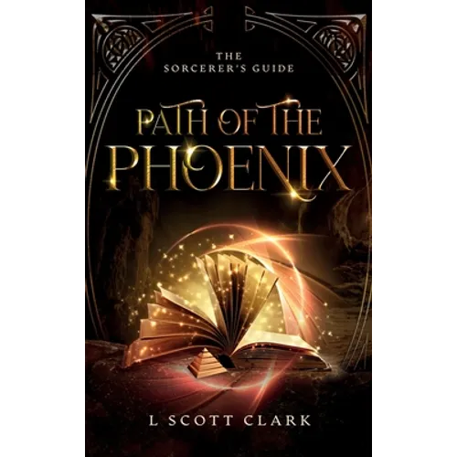 Path of the Phoenix: The Sorcerer's Guide - Hardcover