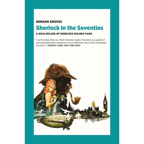 Sherlock in the Seventies: A Wild Decade of Sherlock Holmes Films - Paperback