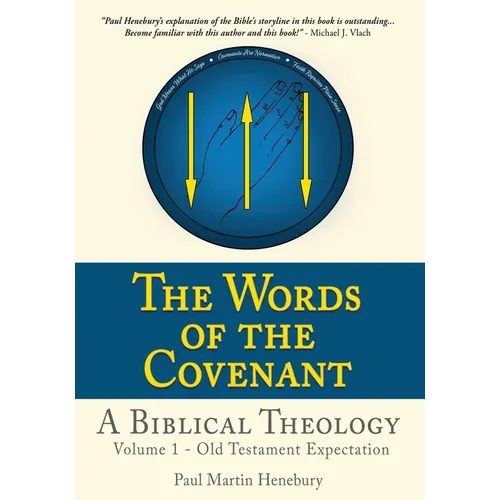 The Words of the Covenant - A Biblical Theology: Volume 1 - Old Testament Expectation - Paperback