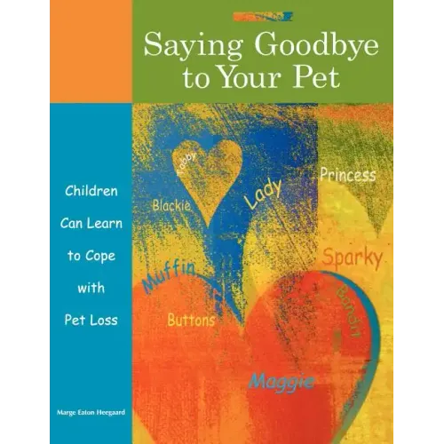 Saying Goodbye to Your Pet: Children Can Learn to Cope with Pet Loss - Paperback
