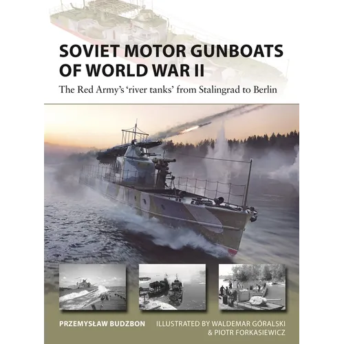 Soviet Motor Gunboats of World War II: The Red Army's 'River Tanks' from Stalingrad to Berlin - Paperback
