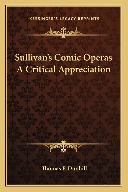 Sullivan's Comic Operas a Critical Appreciation - Paperback
