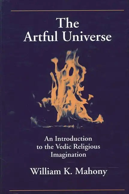 The Artful Universe: An Introduction to the Vedic Religious Imagination - Paperback