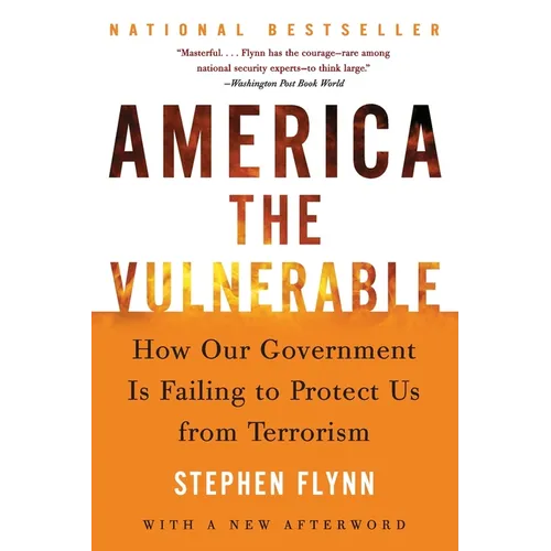 America the Vulnerable: How Our Government Is Failing to Protect Us from Terrorism - Paperback