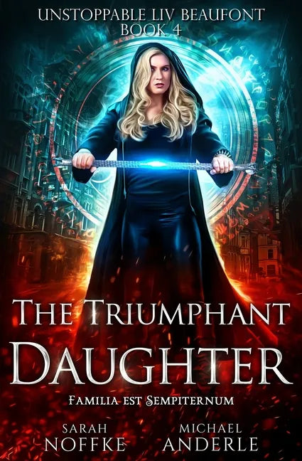 The Triumphant Daughter: Unstoppable Liv Beaufont Book 4 - Paperback
