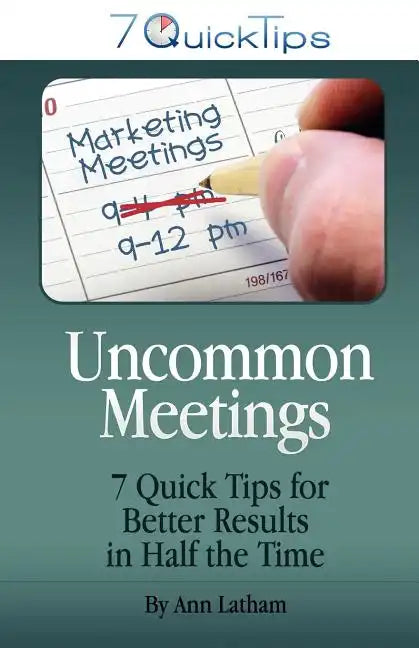 Uncommon Meetings - 7 Quick Tips for Better Results in Half the Time - Paperback