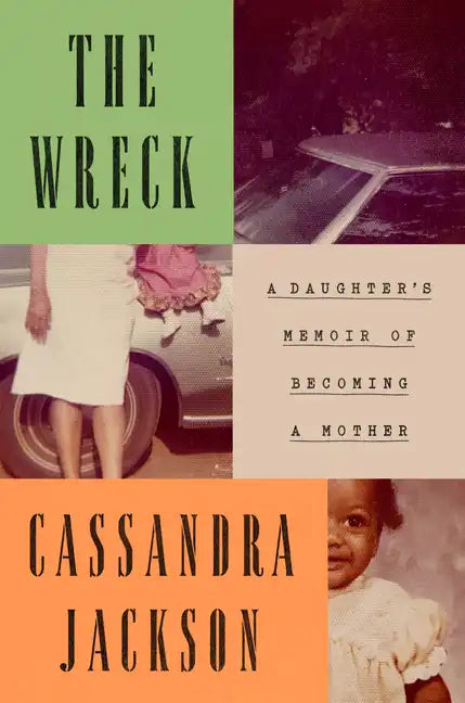 The Wreck: A Daughter's Memoir of Becoming a Mother - Hardcover