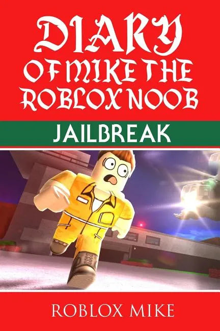 Diary of Mike the Roblox Noob: Jailbreak - Paperback
