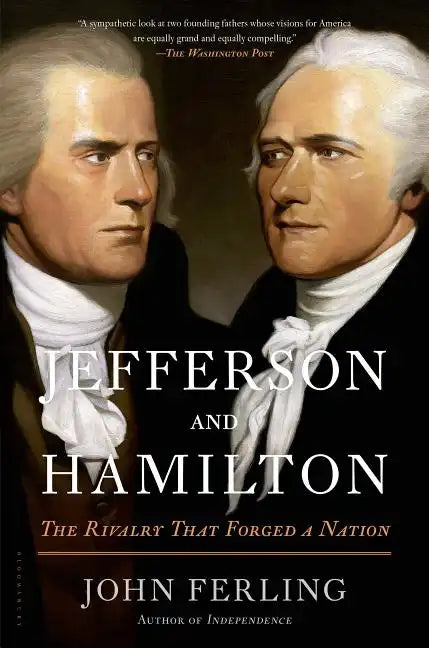 Jefferson and Hamilton: The Rivalry That Forged a Nation - Paperback