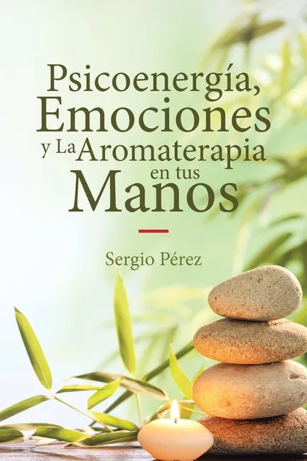 Psicoenergía, Emociones y La Aromaterapia en tus Manos - Paperback