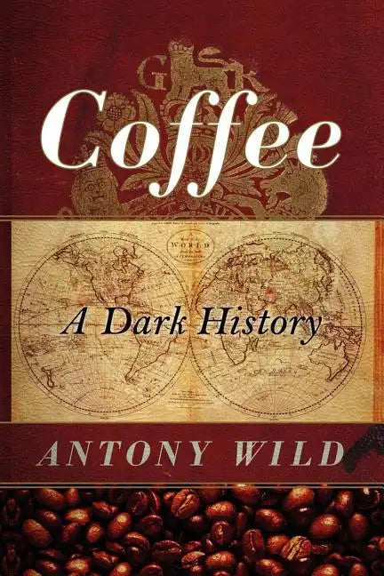 Coffee: A Dark History - Paperback
