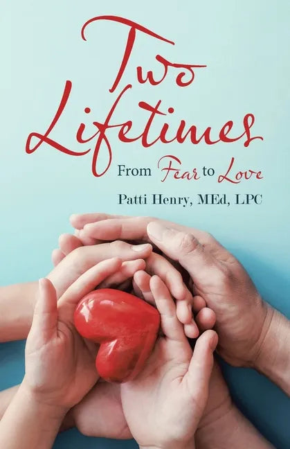 Two Lifetimes: From Fear to Love - Paperback