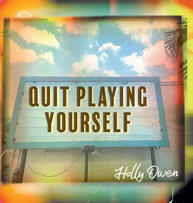 Quit Playing Yourself - Hardcover
