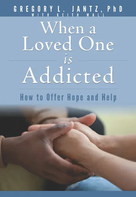 When a Loved One Is Addicted: How to Offer Hope and Help - Paperback