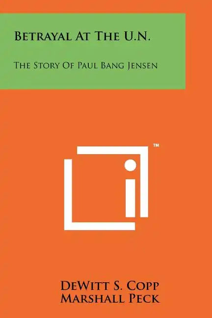 Betrayal At The U.N.: The Story Of Paul Bang Jensen - Paperback
