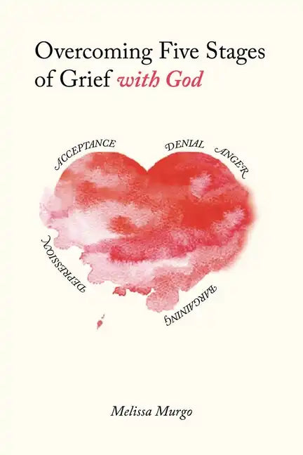 Overcoming Five Stages of Grief with God - Paperback