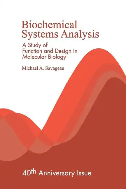 Biochemical Systems Analysis: A Study of Function and Design in Molecular Biology - Paperback