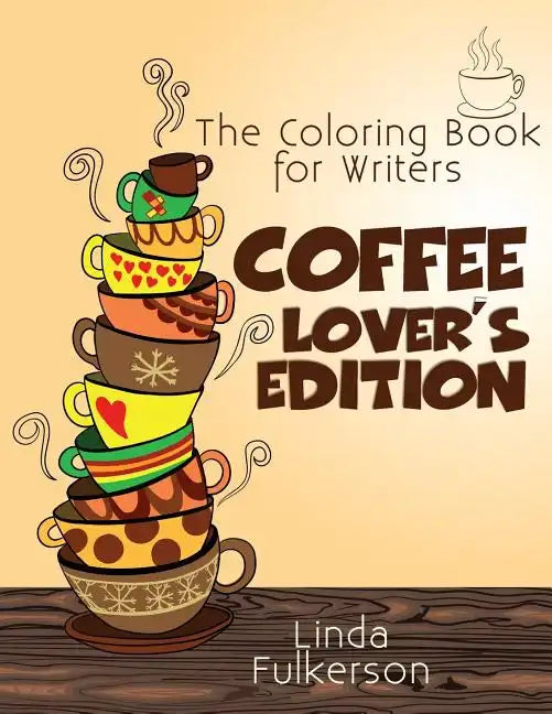 Coloring Book for Writers: Coffee Lover's Edition - Paperback
