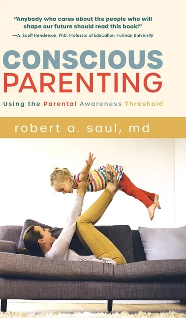 Conscious Parenting: Using the Parental Awareness Threshold - Hardcover
